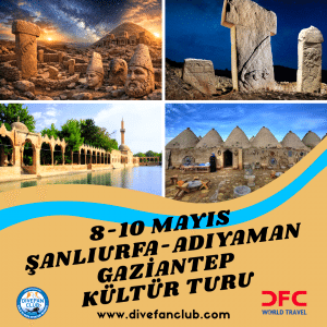 8-10 MAYIS ŞANLIURFA-ADIYAMAN-GAZİANTEP KÜLTÜR TURU